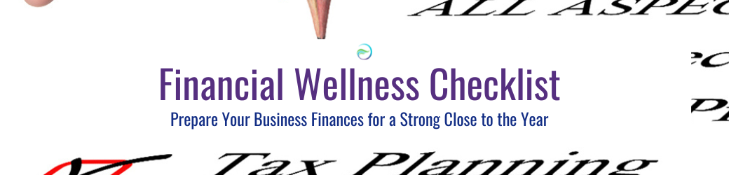 Financial Wellness Checklist.pdf Prepare Your Business Finances for a Strong Close to the Year