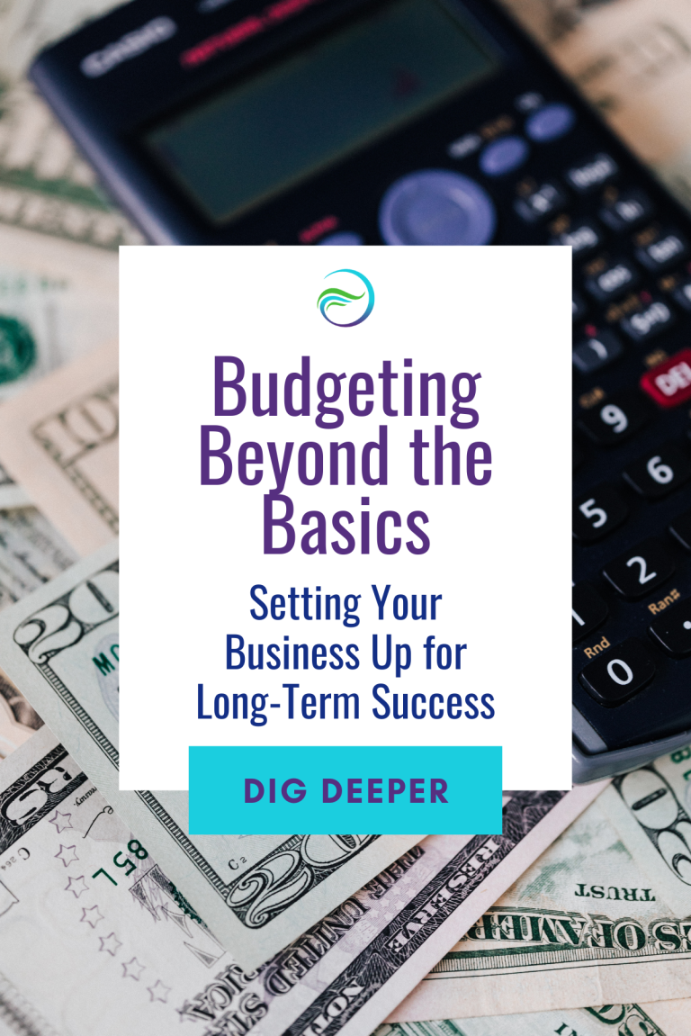 Budgeting Beyond the Basics: Setting Your Business Up for Long-Term Success