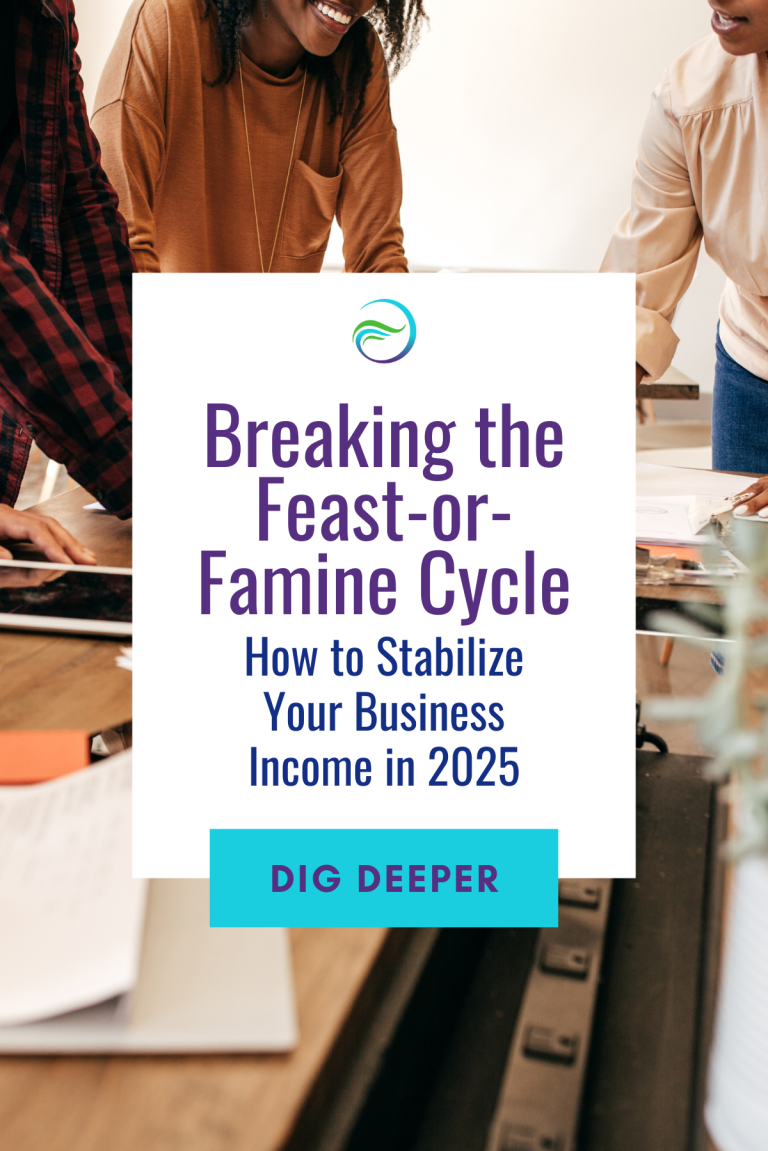 Breaking the Feast-or-Famine Cycle: How to Stabilize Your Business Income in 2025